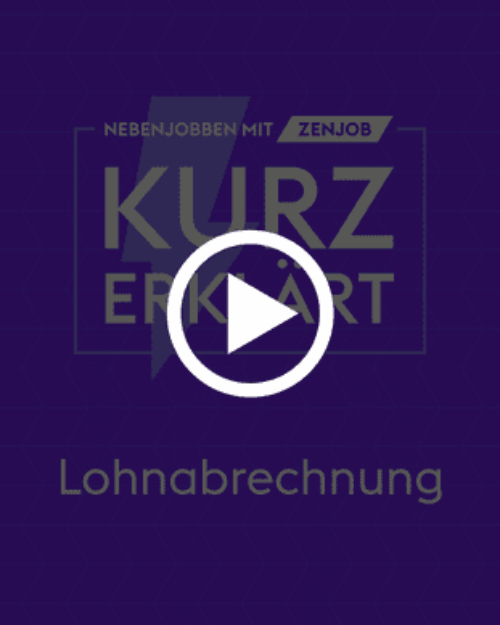 Kurz Erklärt: Lohnabrechnung bei Zenjob