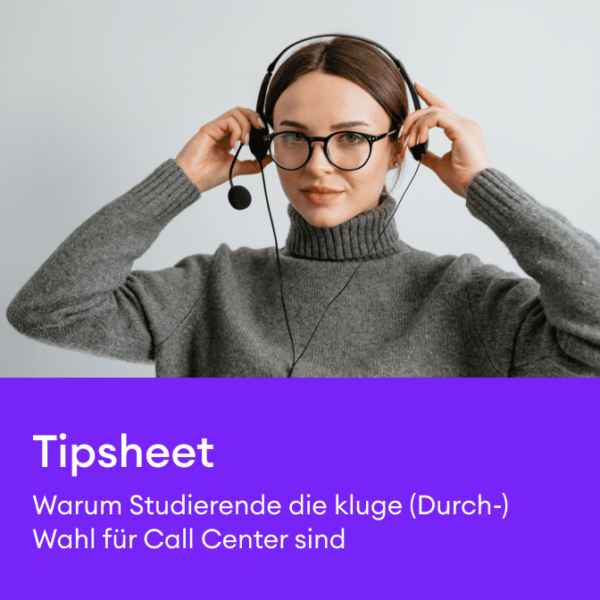 Warum Studierende die kluge (Durch-)Wahl für Call Center sind